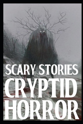 SCARY CRYPTID HORROR STORIES: VOL. 5 (Scary Cryptid Encounter Horror Stories)
