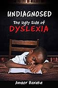 Undiagnosed: The Ugly Side of Dyslexia