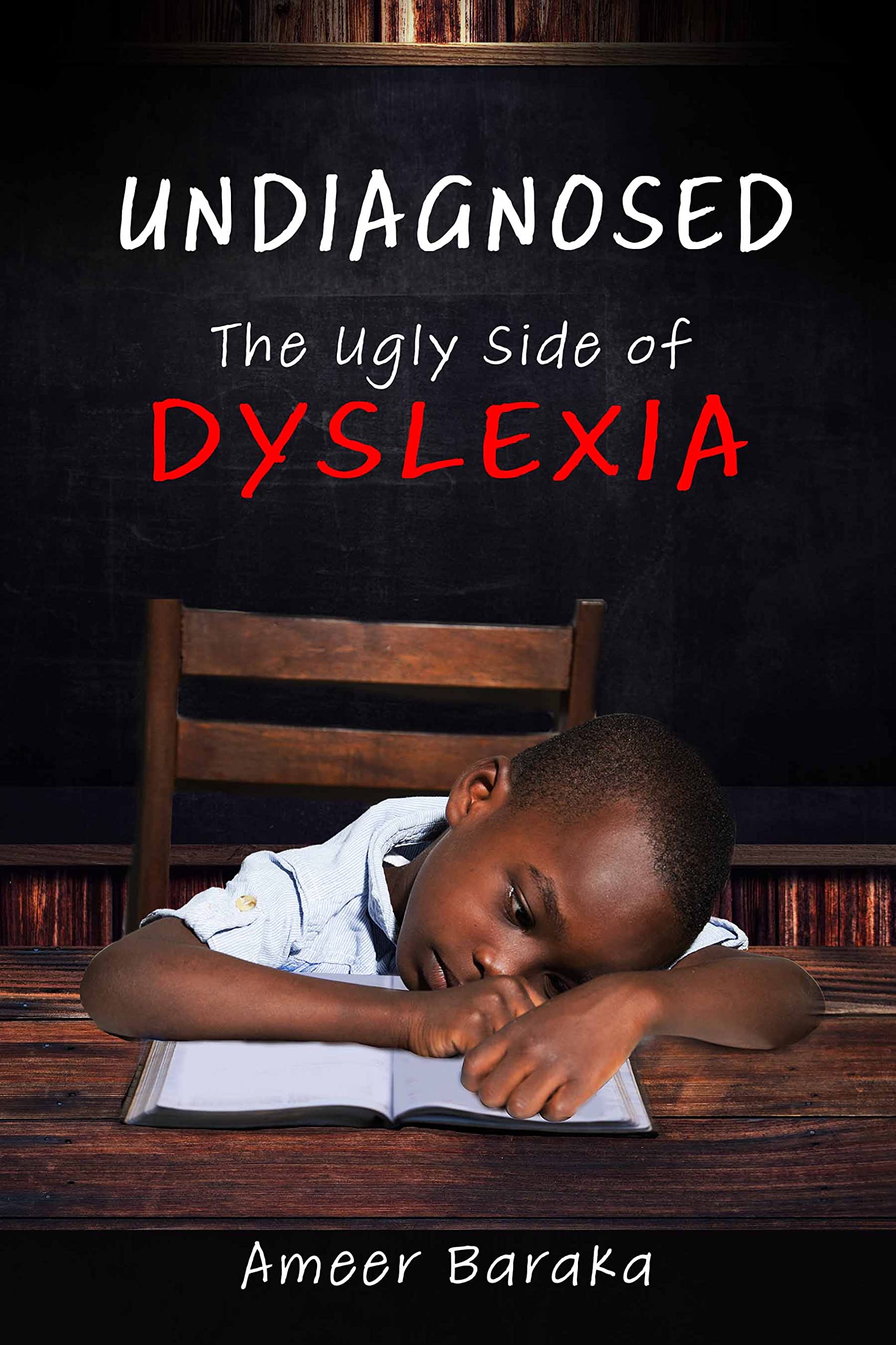 Undiagnosed: The Ugly Side of Dyslexia (Kindle Edition)