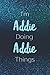 I'm Addie Doing Addie Thing...