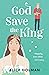 God Save the King: Royal Co...