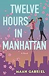 Twelve Hours in Manhattan by Maan Gabriel