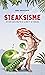 Steaksisme: En finir avec le mythe de la végé et du viandard (French Edition)