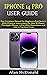 IPHONE 14 PRO USER GUIDE by Alan McDonald