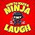 How to Make a Ninja Laugh: ...