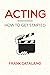 Acting : How to Get Started