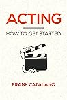 Acting : How to G...
