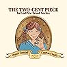 The Two-Cent Piece by Dennis  Conrad