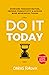 Do It Today: Overcome Procrastination, Improve Productivity, and Achieve More Meaningful Things