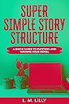 Super Simple Story Structure by Lisa M. Lilly