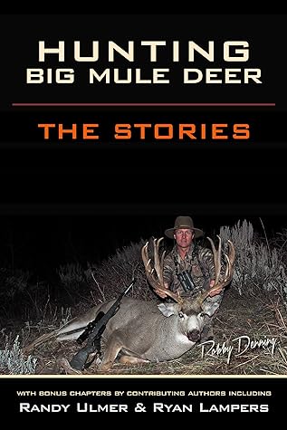 HUNTING BIG MULE DEER: The Stories