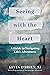 Seeing with the Heart: A Gu...
