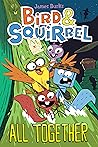 Bird & Squirrel All Together (Bird & Squirrel #7) Bird & Squirrel All Together (Bird & Squirrel #7)