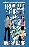 From Bad to Cursed by Avery Kane