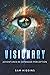 VISIONARY: Adventures in Ex...