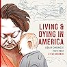 Living & Dying in America: A Daily Chronicle, 2020-2022 Living & Dying in America: A Daily Chronicle, 2020-2022