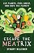 Escape the Meatrix: Eat Plants, Feel Great, and Save the Planet!