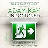 Undoctored by Adam Kay