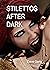 Stilettos After Dark