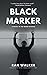 Black Marker: A Novel in 100-Word Stories