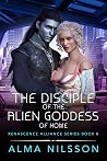 The Disciple of the Alien Goddess of Home (Renascence Alliance #8)