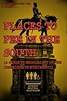 Places to Pee in the South: (a guide to what's left of the confederate monuments) Places to Pee in the South: (a guide to what's left of the confederate monuments)