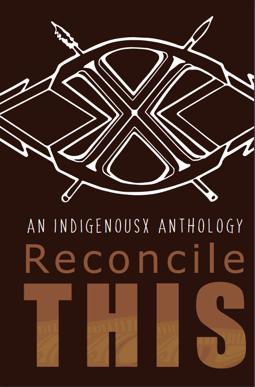 Reconcile This: An Indigenous Anthology