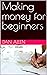 Making money for beginners