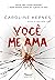Você me ama by Caroline Kepnes