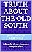 Truth About the Old South by John Dewar Gleissner