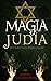 MAGIA JUDÍA: Un estudio sob...