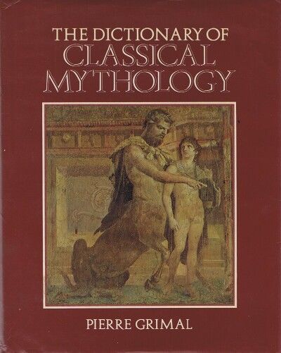 The Dictionary of Classical Mythology (Blackwell Reference)