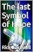 The last Symbol of Hope