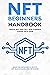NFT Beginners Handbook: Create, Buy and Sell Non-Fungible Tokens with Ease ; Guide for Investing in Crypto Art, Blockchains, and Metaverse