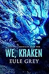 We, Kraken by Eule Grey