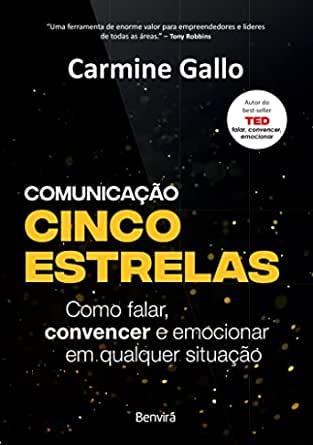 Comunicação Cinco Estrelas: Como Falar, Convencer e Emocionar em Qualquer Situação