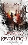 Disciples of Revolution: The Revolution Series Book 1