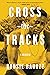 Cross the Tracks: A Memoir