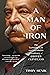 A Man of Iron: The Turbulen...