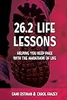 26.2 Life Lessons: Helping You Keep Pace with the Marathon of Life 26.2 Life Lessons: Helping You Keep Pace with the Marathon of Life
