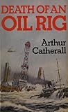 Death of an Oil Rig by Arthur Catherall