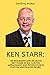 KEN STARR : His Biography a...