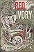 Red Ivory by A.R. Channel