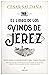 El Libro de los vinos de Jerez: Guía para comprender unos vinos únicos