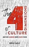 The 4 Dimensions of Culture: And the Leaders Who Shape It