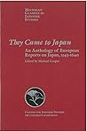 They Came to Japan: An Anthology of European Reports on Japan, 1543-1640