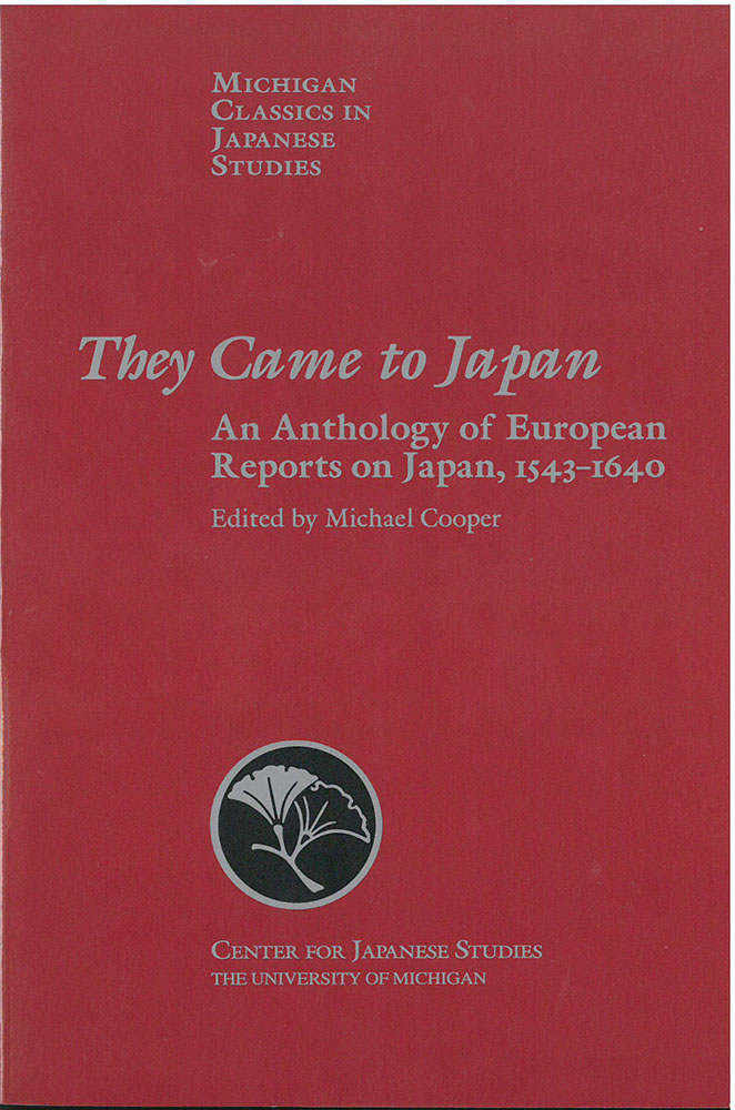 They Came to Japan: An Anthology of European Reports on Japan, 1543-1640 (Paperback)