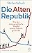 Die Altenrepublik. Wie der ...