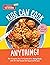 Kids Can Cook Anything!: Th...