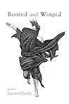 Rooted and Winged by Luanne Castle